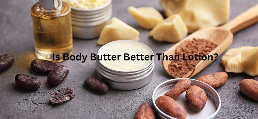 body butter vs lotion