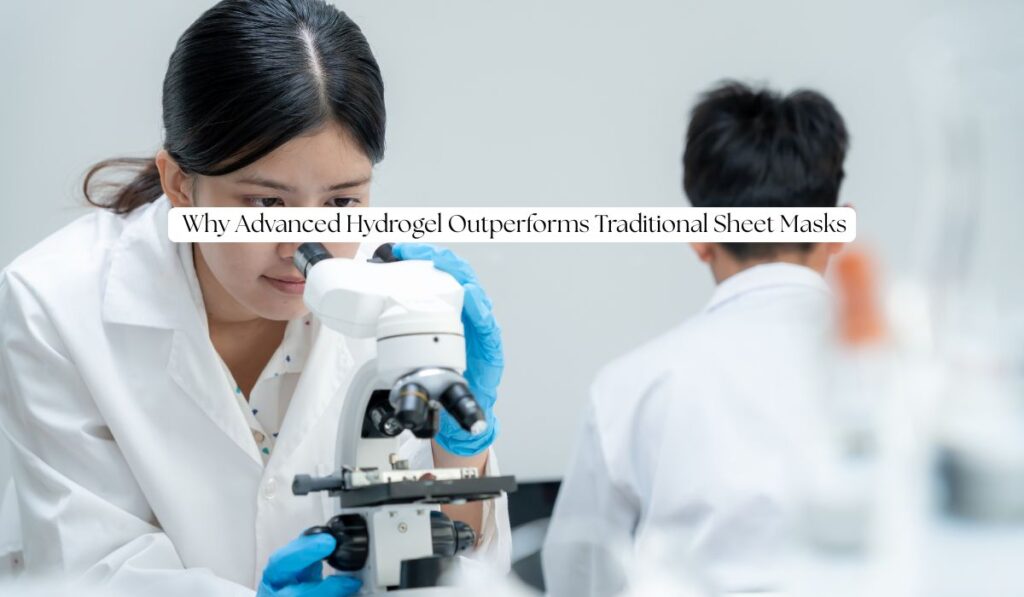 why advanced hydrogel outperforms traditional sheet masks (1)