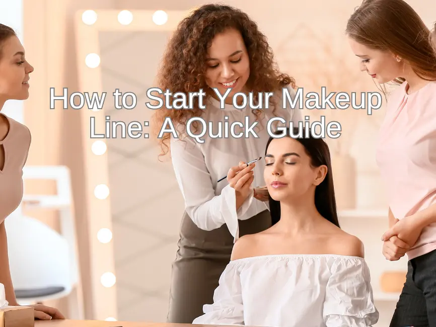 how to start your makeup line a quick guide 1