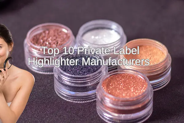 top 10 private label highlighter manufacturers