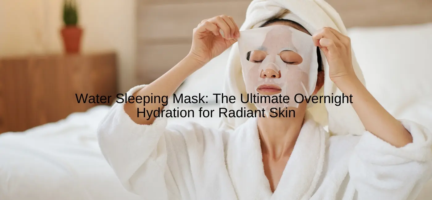 Watter Mask Water Sleeping Mask: The Ultimate Overnight Hydration for Radiant Skin ...