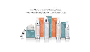 low moq skincare manufacturer how small beauty brands can start in 2026