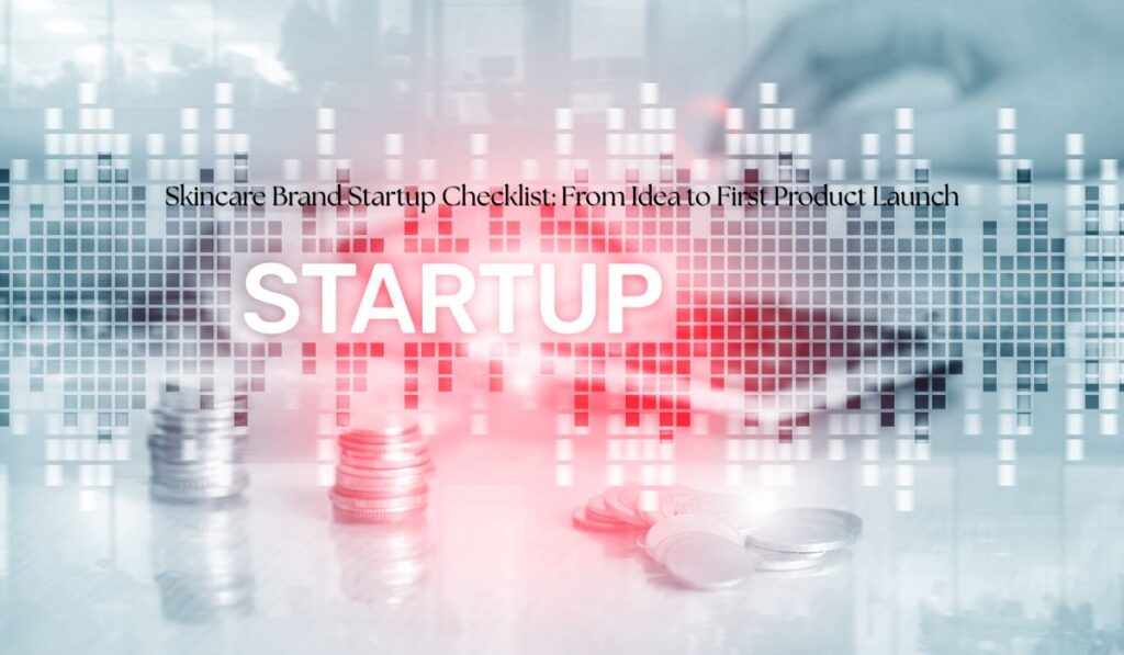 skincare brand startup checklist from idea to first product launch