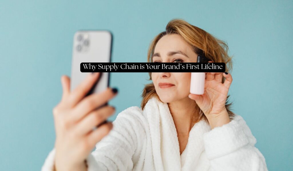 why supply chain is your brand’s first lifeline